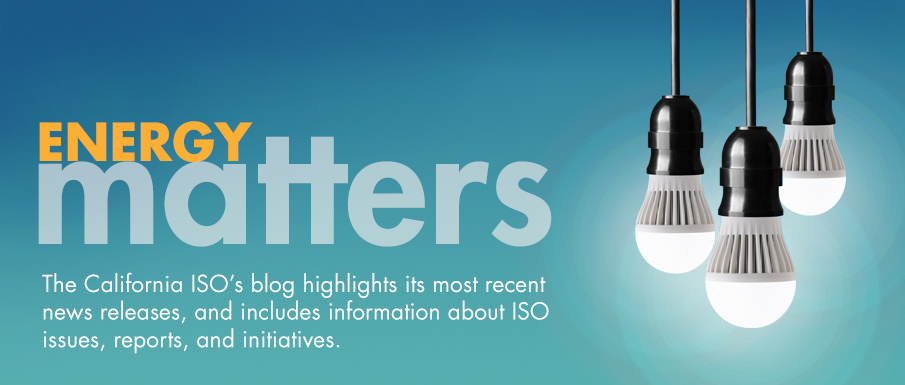 Energy Matters blog: highlights its most recent news releases, and includes information about ISO issues, reports, and initiatives